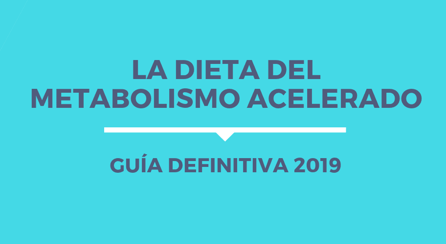 La Dieta del Metabolismo Acelerado Guía definitiva 2020